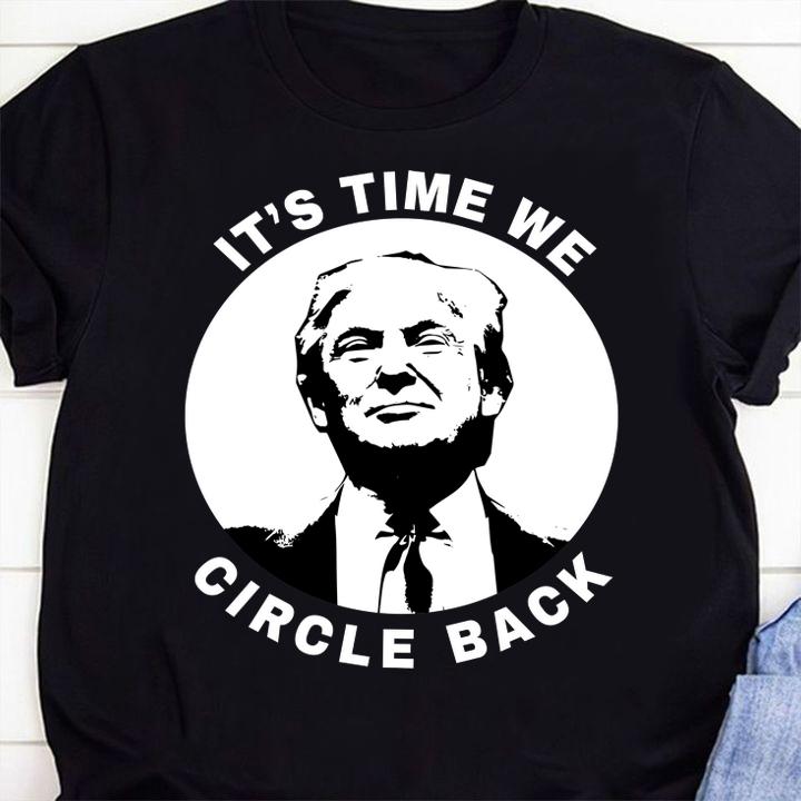Donald Trump it's time we circle back t-shirt shirt