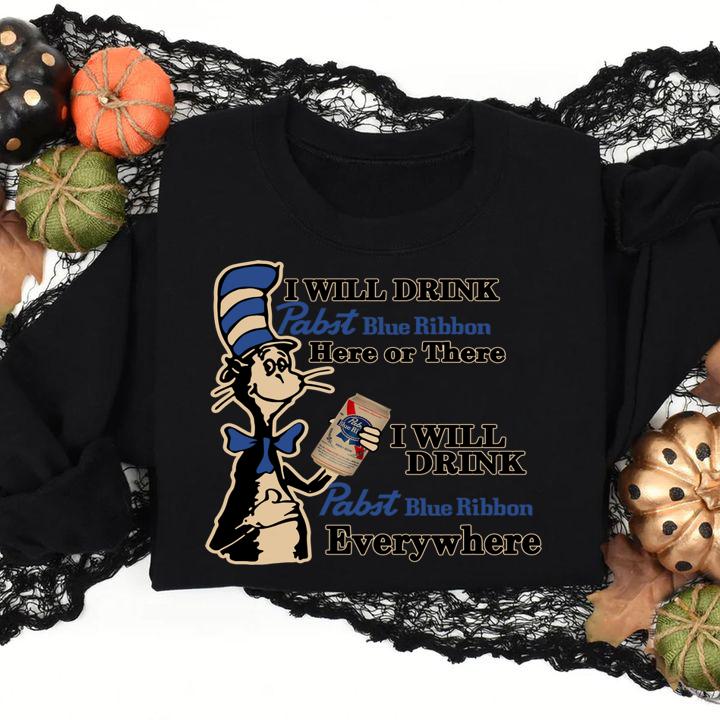 Premium Dr Seuss I will drink Pabst Blue Ribbon here or there everywhere t-shirt sweatshirt