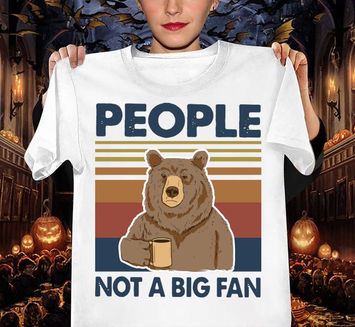 Vintage Bear People Not A Big Fan t-shirt woman shirt