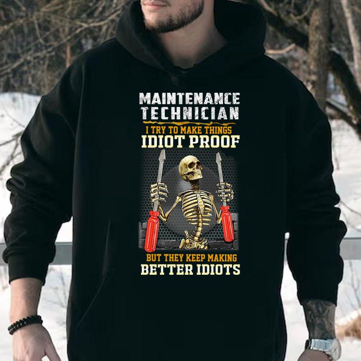 Top Skeleton maintenance technician i try to make things idiot proof t-shirt hoodie