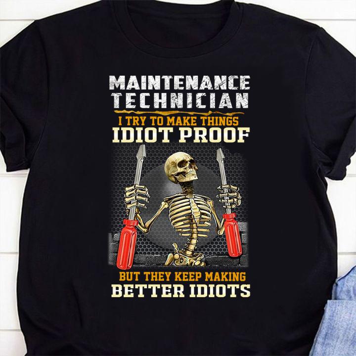 Top Skeleton maintenance technician i try to make things idiot proof t-shirt shirt