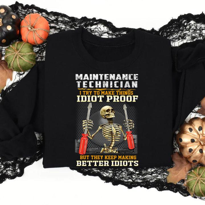 Top Skeleton maintenance technician i try to make things idiot proof t-shirt sweatshirt