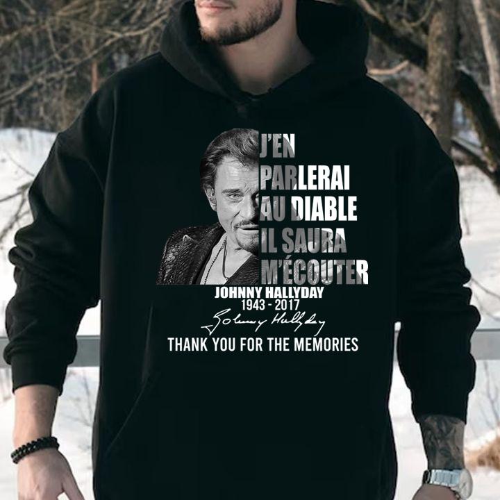 J'en Parlerai Au Diable Il Saura M'ecouter Johnny Hallyday 1943-2017 Signature t-shirt hoodie