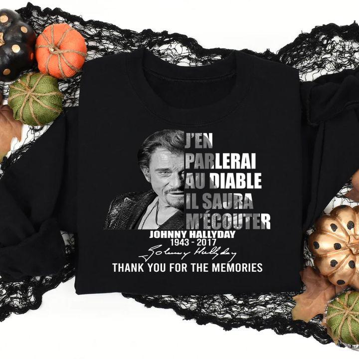 J'en Parlerai Au Diable Il Saura M'ecouter Johnny Hallyday 1943-2017 Signature t-shirt sweatshirt