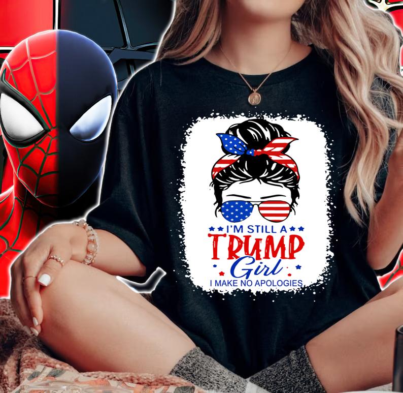 Womens I'm Still A Trump Girl I Make No Apologies Trump 2024 t-shirt woman shirt