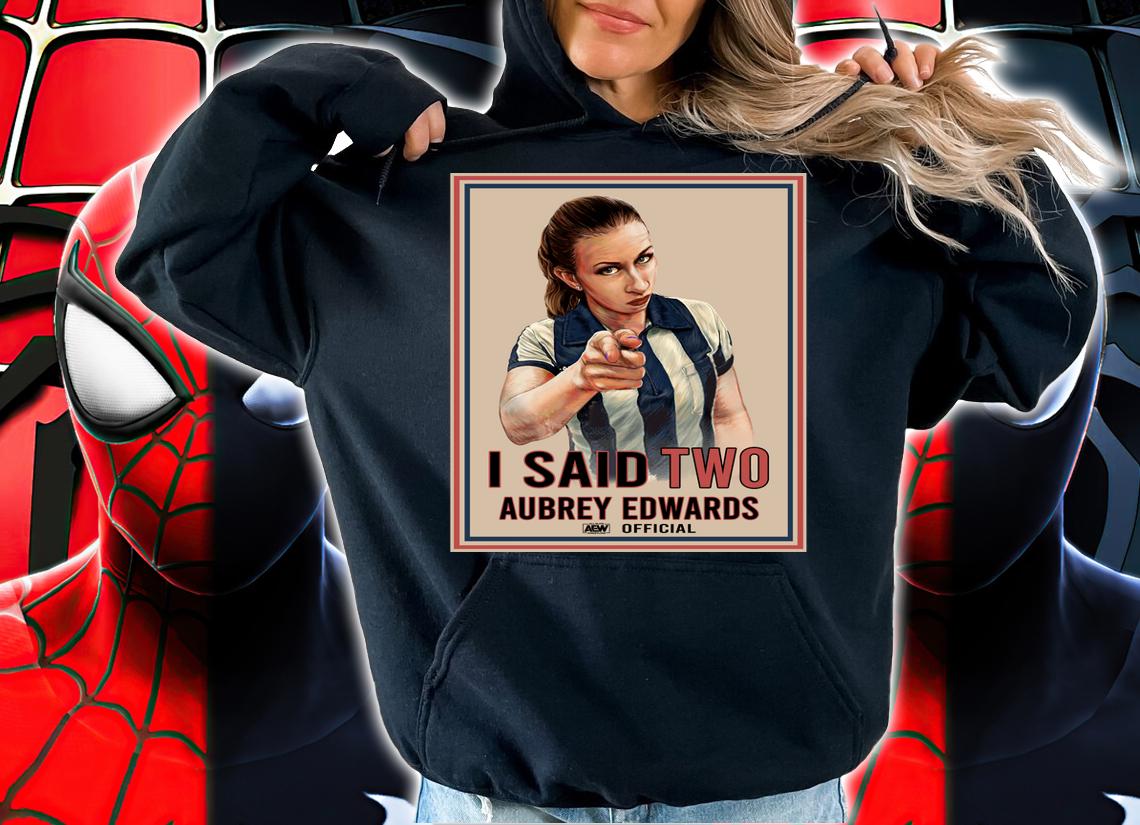 I Said Two Aubrey Edwards Official Poster t-shirt hoodie