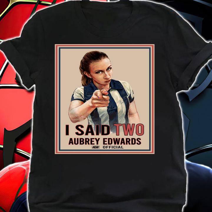 I Said Two Aubrey Edwards Official Poster t-shirt shirt