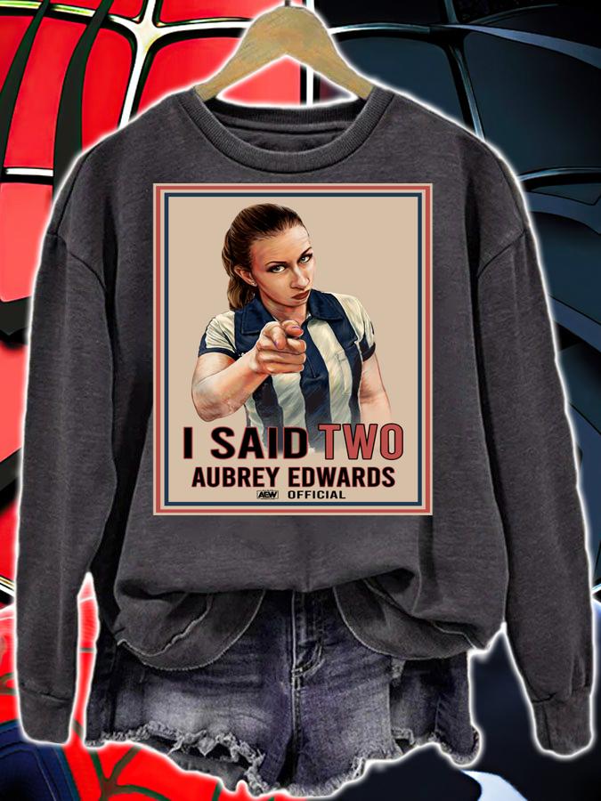 I Said Two Aubrey Edwards Official Poster t-shirt sweatshirt
