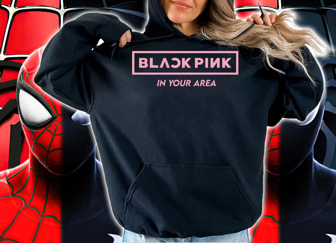 Blackpink in your area t-shirt hoodie