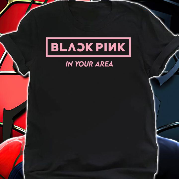 Blackpink in your area t-shirt shirt