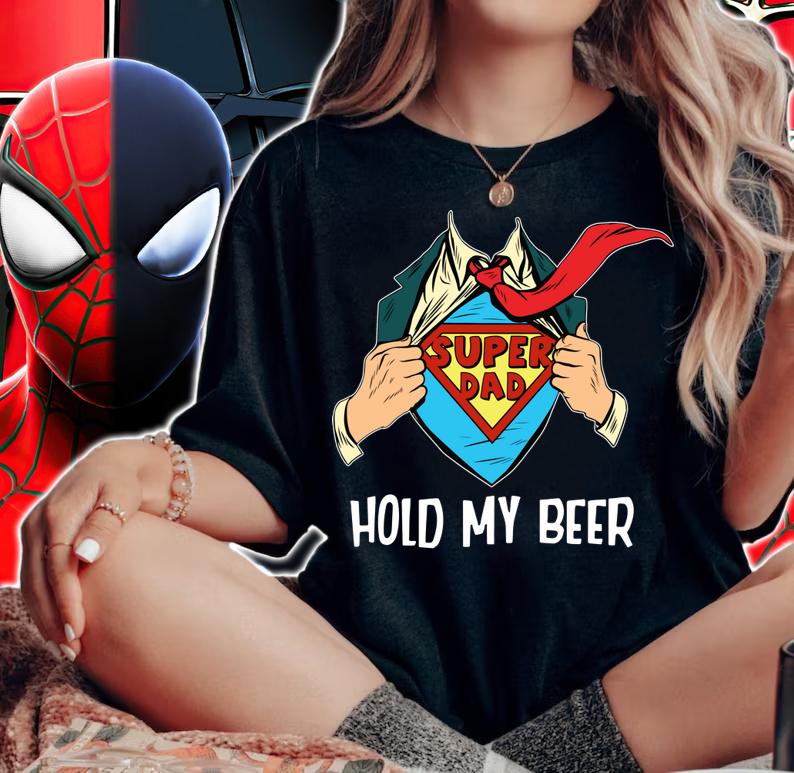 Superhero Super Dad Hold My Beer t-shirt woman shirt