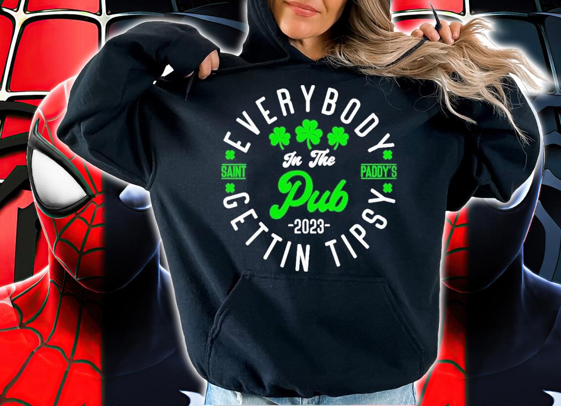 Everybody In the Pub Gettin Tipsy St Patrick's Day Cool 2023 Shirt t-shirt hoodie