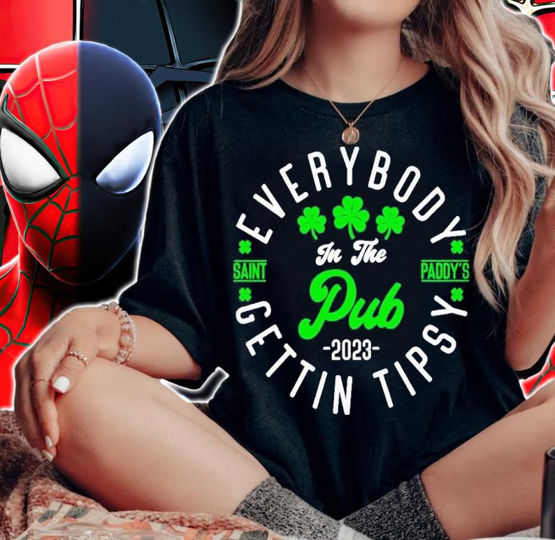 Everybody In the Pub Gettin Tipsy St Patrick's Day Cool 2023 Shirt t-shirt woman shirt