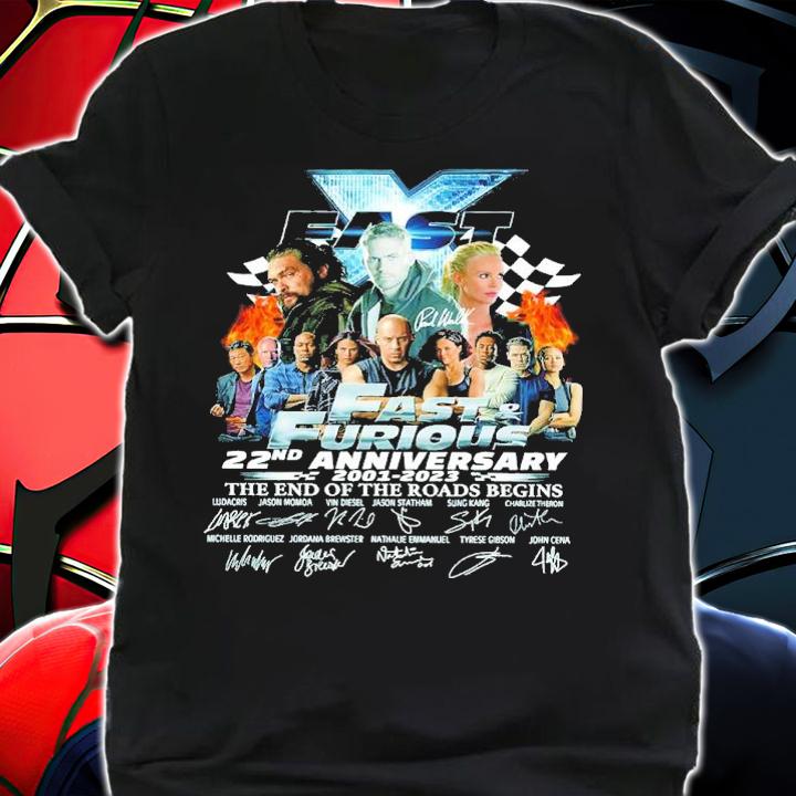 Fast And Furious 22nd Anniversary 2001-2023 Signatures The End Of The Roads Begins Shirt t-shirt shirt