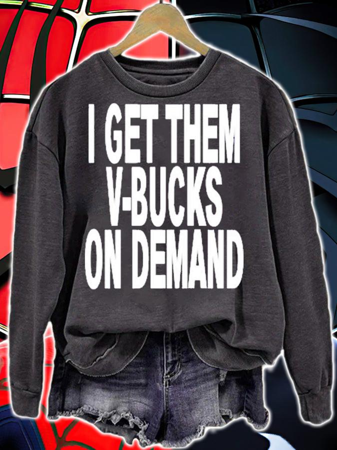 I Get Them V-Bucks On Demand Shirt t-shirt sweatshirt