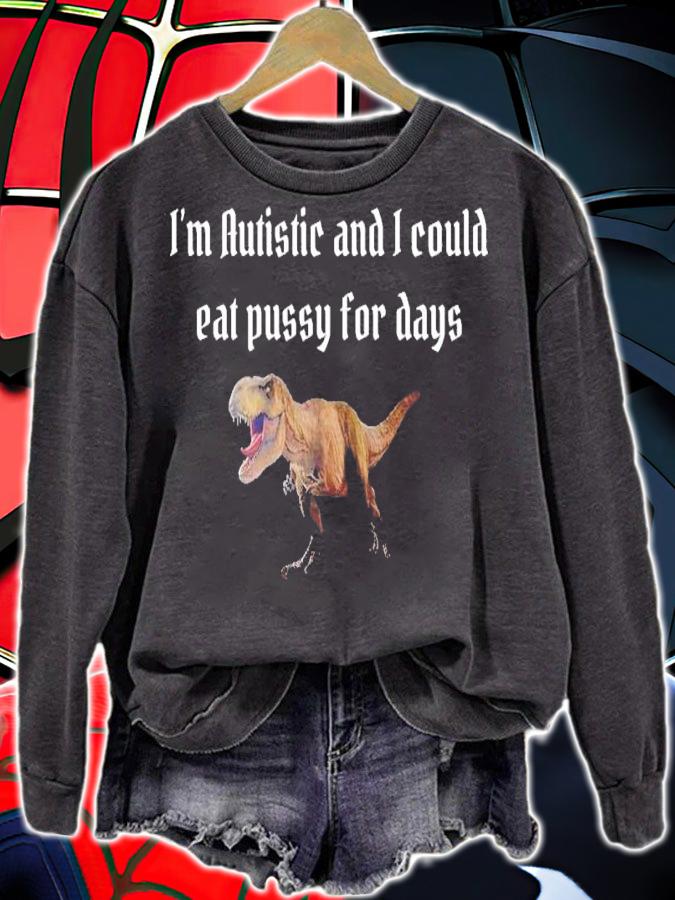 I'm Autistic And I Could Eat Pussy For Days Alice Shirt t-shirt sweatshirt
