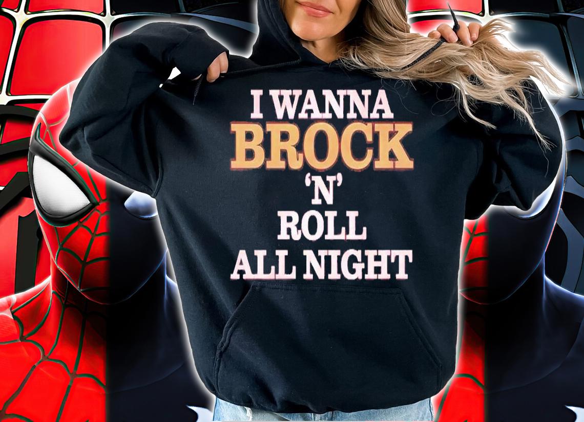 I wanna Brock 'N' Roll all night shirt t-shirt hoodie