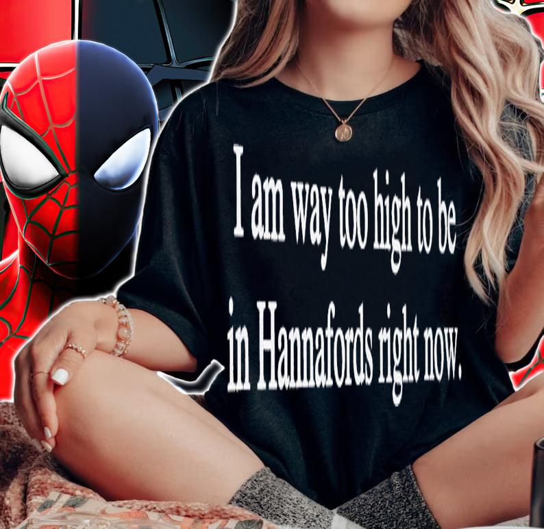 I am way too high to be in hannafords right now shirt t-shirt woman shirt