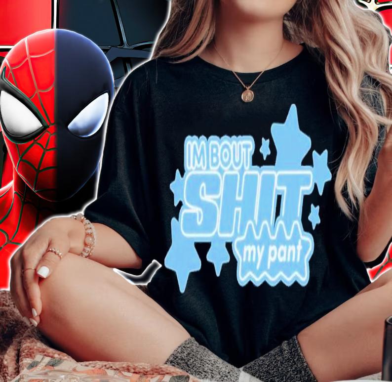 I'm bout shit my pant shirt t-shirt woman shirt