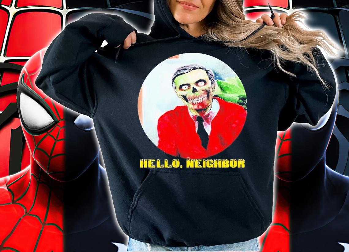 Hello neighbor shirt, hoodie, sweater and tank top t-shirt hoodie