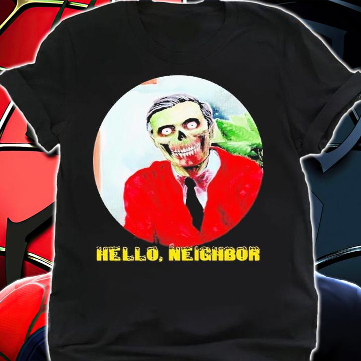 Hello neighbor shirt, hoodie, sweater and tank top t-shirt shirt