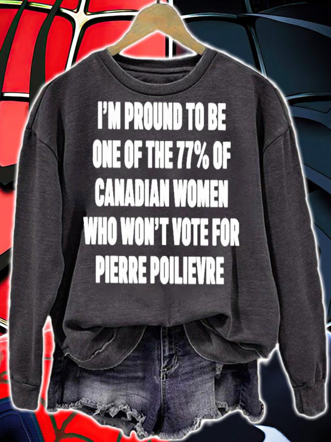 Lyndsy I'm Proud To Be One Of The 77% Of Canadian Women Who Won't Vote For Pierre Poilievre Shirt t-shirt sweatshirt