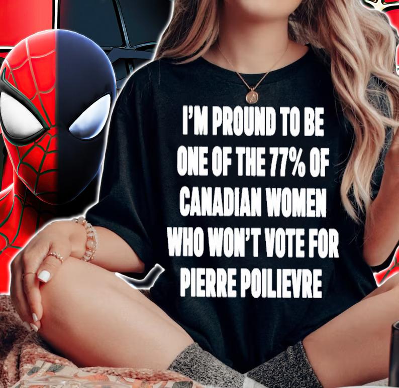 Lyndsy I'm Proud To Be One Of The 77% Of Canadian Women Who Won't Vote For Pierre Poilievre Shirt t-shirt woman shirt