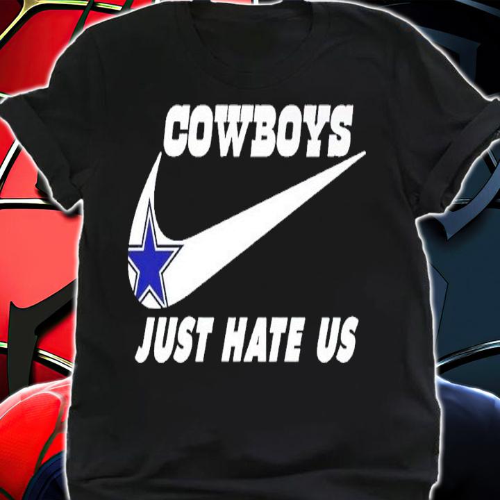 Nike Cowboys just hate us shirt t-shirt shirt