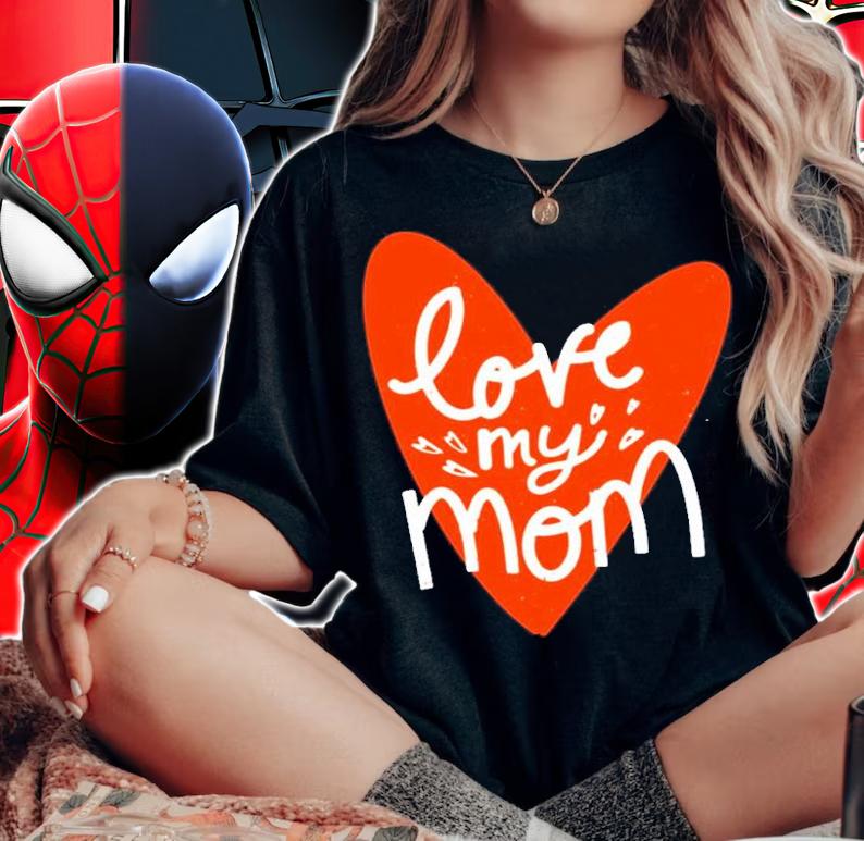 Mom I Love You Mother's Day Shirt t-shirt woman shirt
