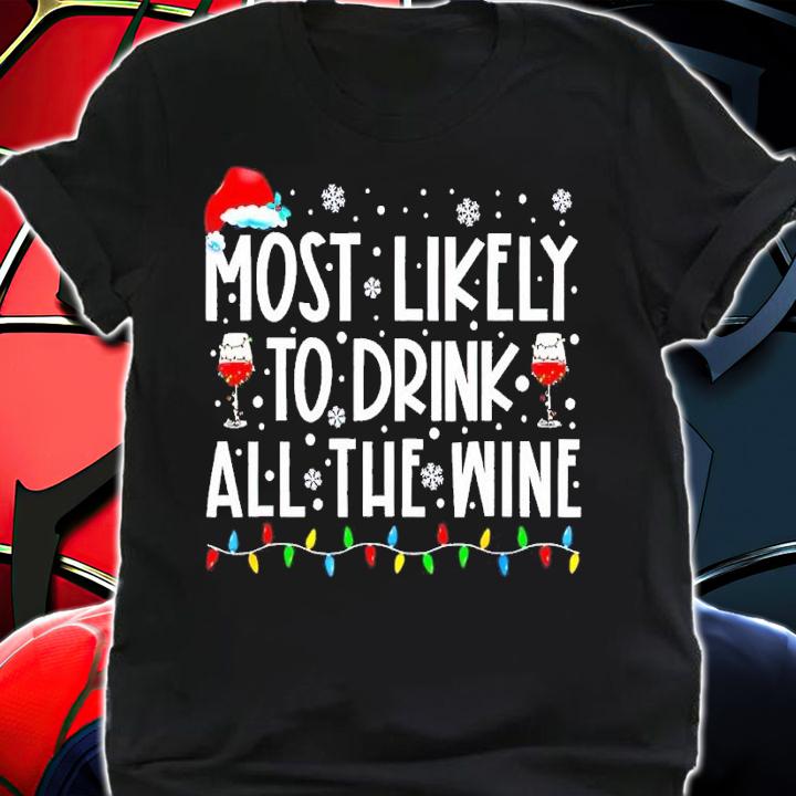 Most Likely To Drink All The Wine Family Matching Christmas shirt t-shirt shirt