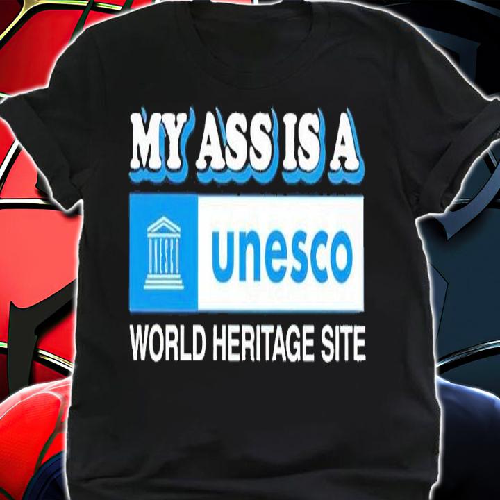 My ass is a world heritage site baby shirt t-shirt shirt