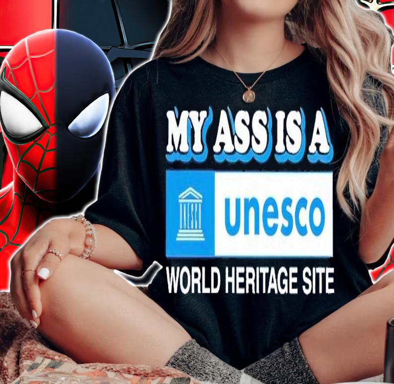 My ass is a world heritage site baby shirt t-shirt woman shirt