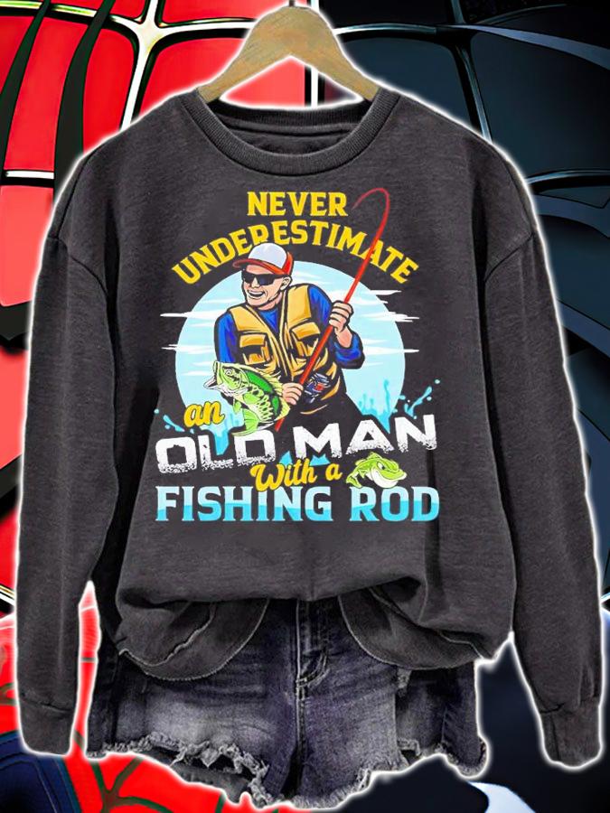Never underestimate an old man with a fishing Rod shirt t-shirt sweatshirt