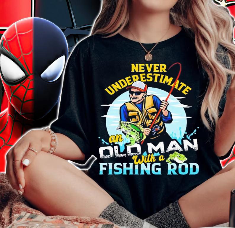 Never underestimate an old man with a fishing Rod shirt t-shirt woman shirt