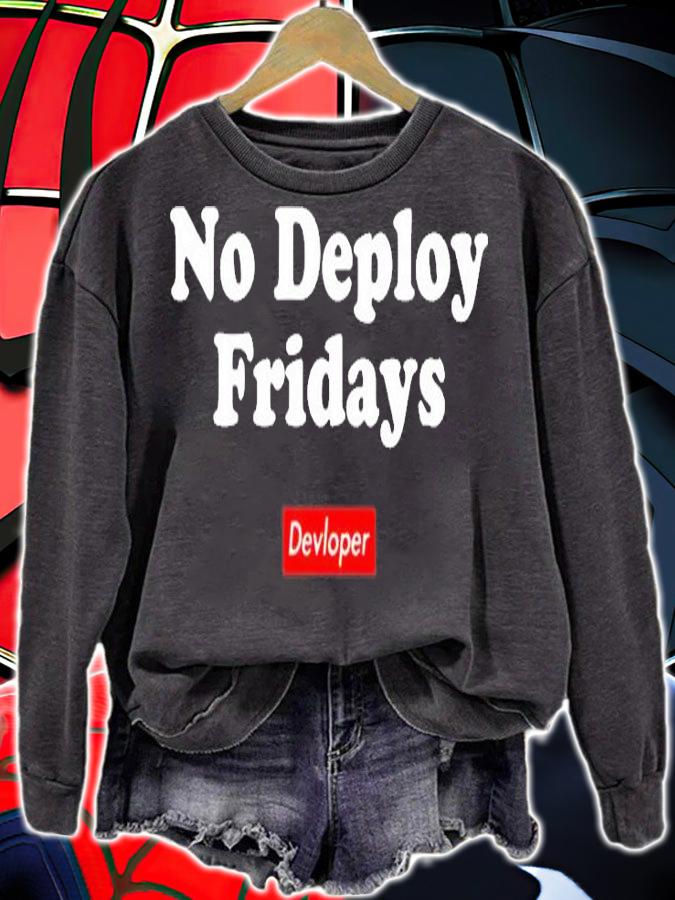 No Deploy Fridays I Am Devloper T-Shirt sweatshirt