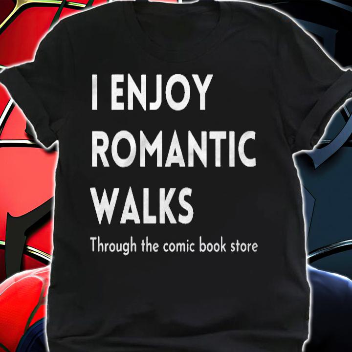 I Enjoy Romantic Walks Through The Comic Book Store Funny Shirt