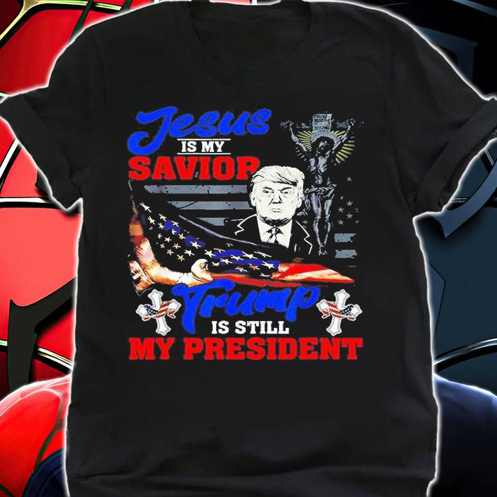 Jesus Is My Savior And Trump Is My President 4th Of July T-Shirt shirt