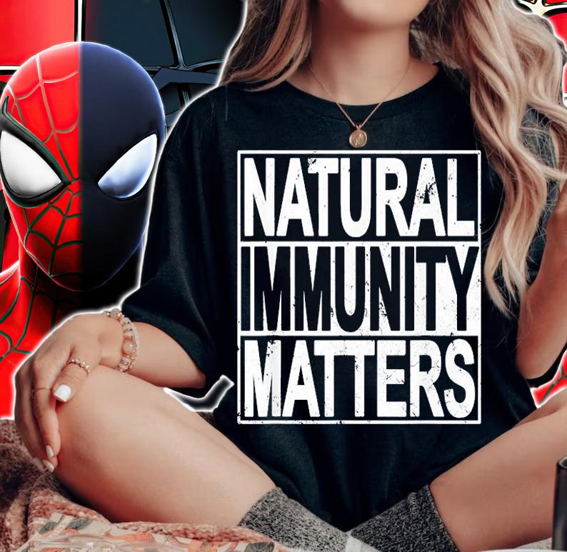 Funny Anti Vaccine Mandate Natural Immunity Matters No Vax shirt woman shirt