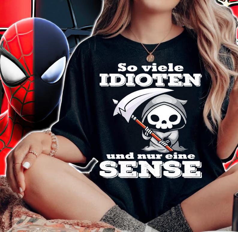 So viele Idioten und nur eine Sense shirt