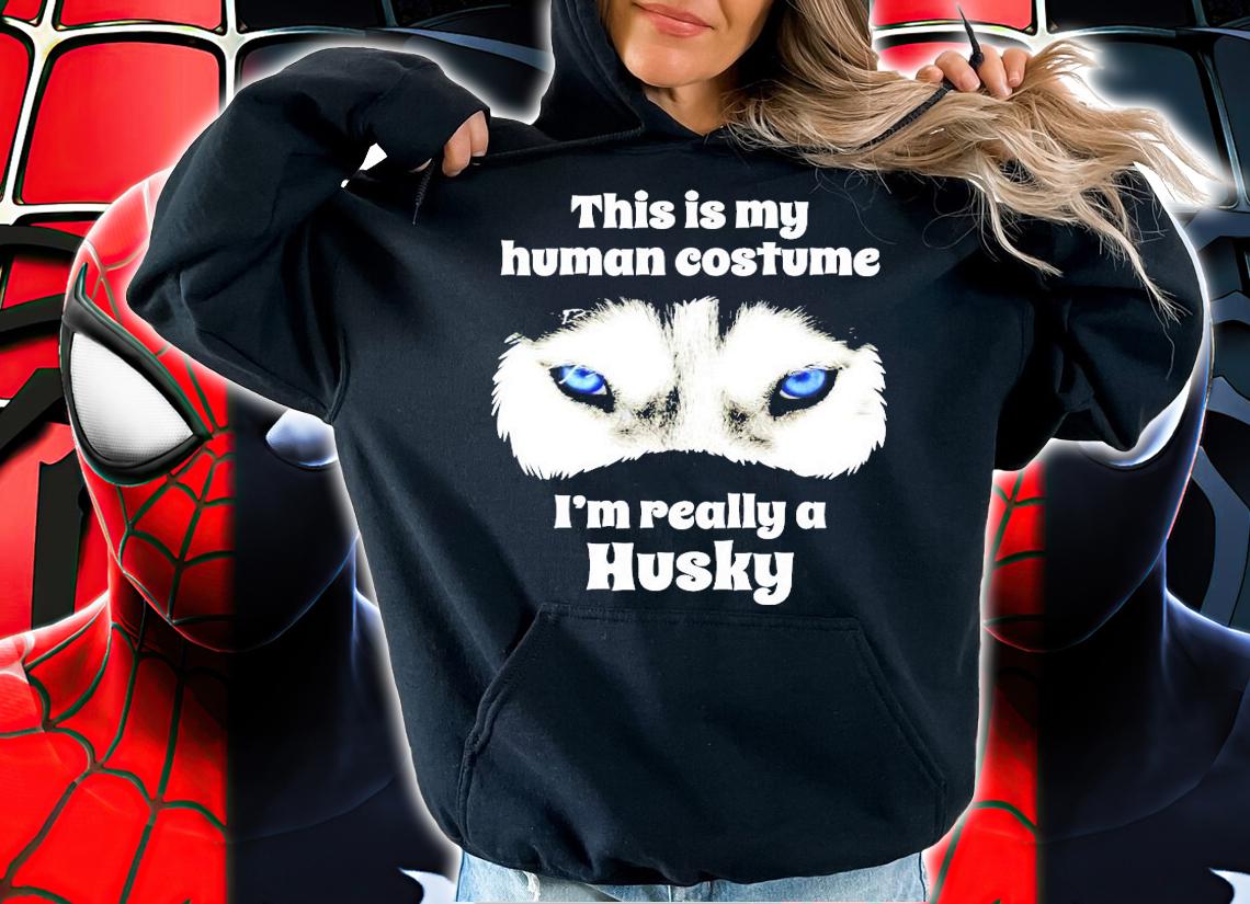 This is my human costume Im really a Husky shirt hoodie