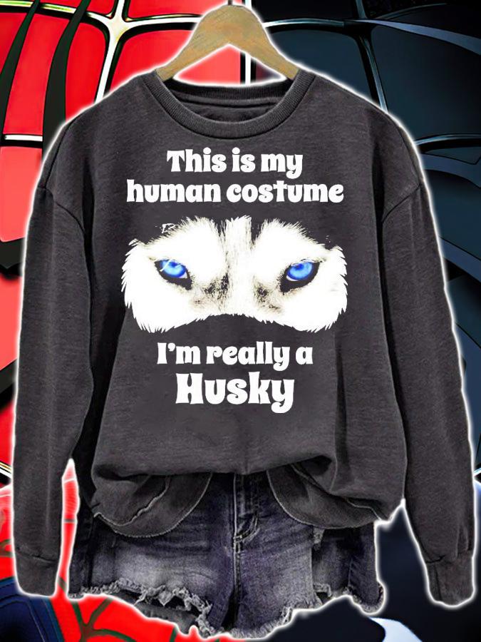 This is my human costume Im really a Husky shirt sweatshirt