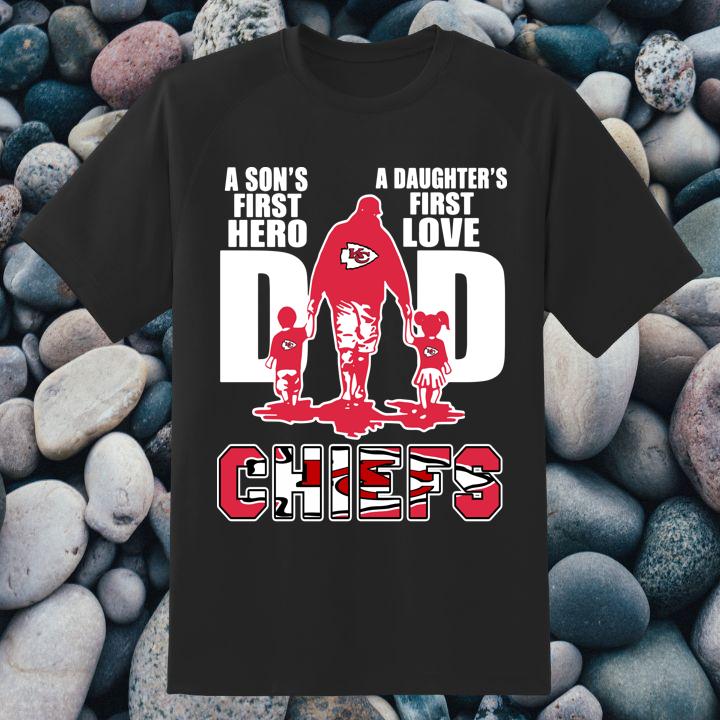 Funny A Sons First Hero A Daughters First Love Dad And Kansas City Chiefs T-Shirt
