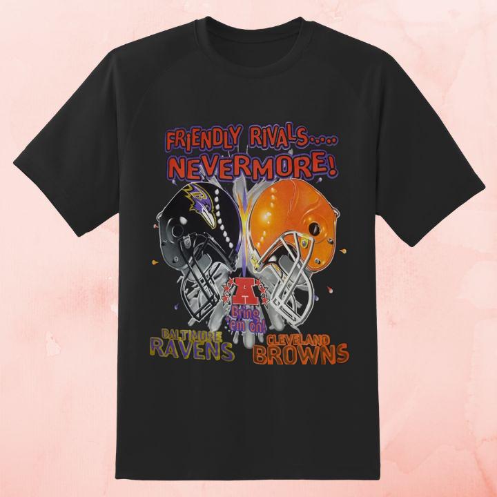 Cleveland Browns Vs. Baltimore Ravens Friendly Rivals Never More T-Shirt For Fan