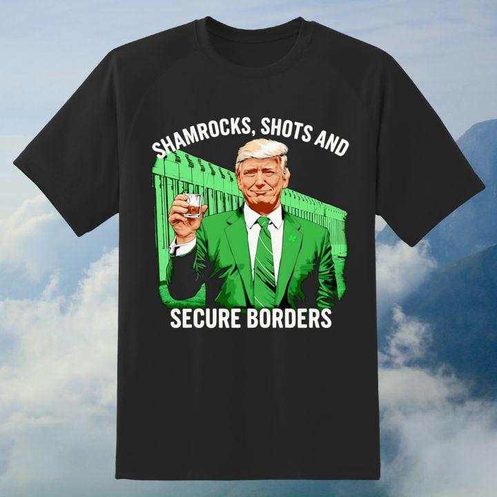 Donald Trump Shamrocks Shots And Secure Borders St. Patricks Day T-Shirt