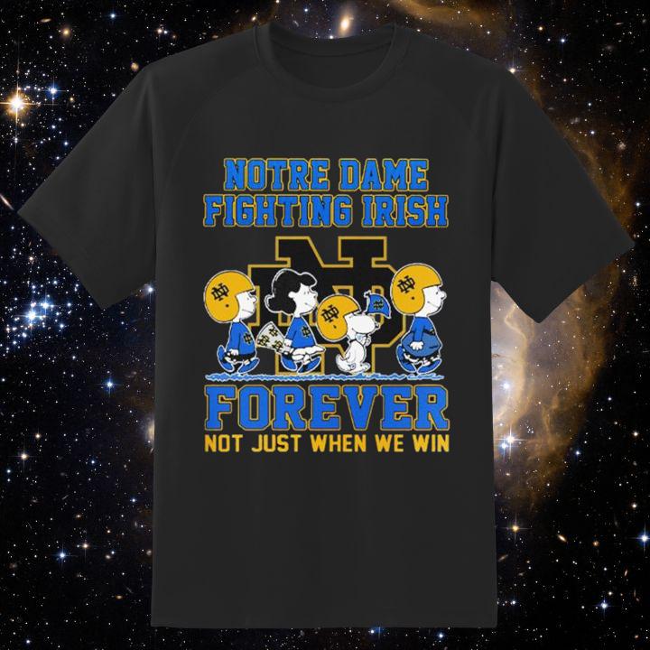 Peanuts Snoopy Notre Dame Fighting Irish Forever Not Just When We Win Shirt