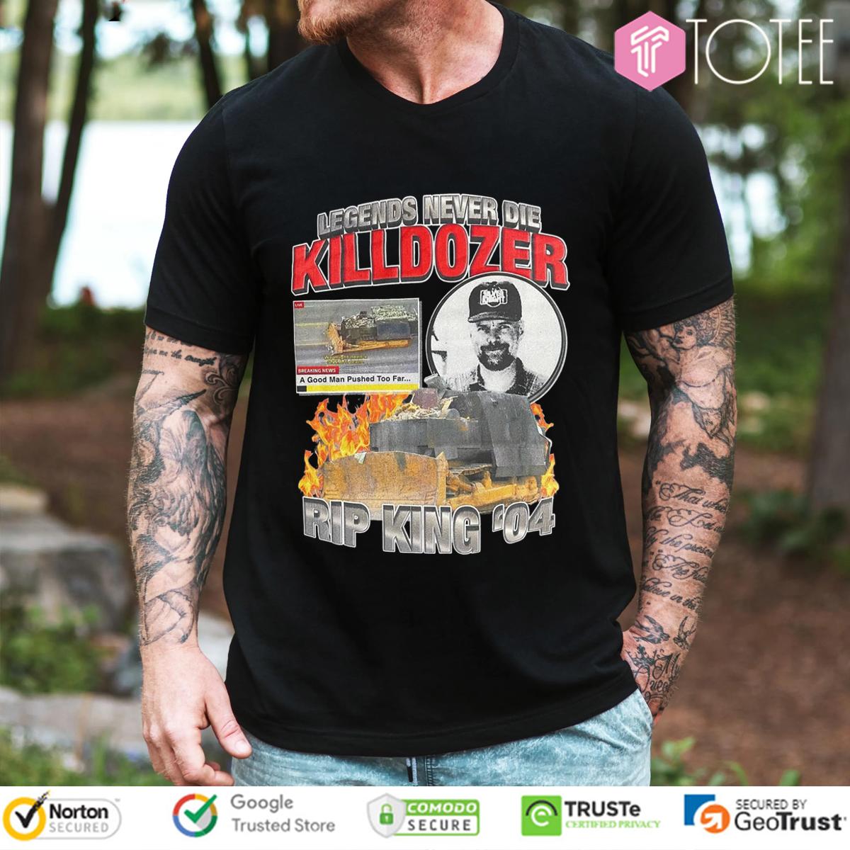 Legends Never Die Killdozer RIP King 04 Marvin Heemeyer T-Shirt