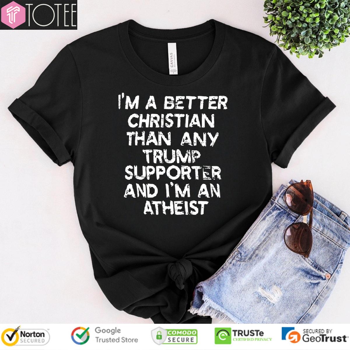 Better Christian Than Trump Supporter? Get Your Shirt Now!