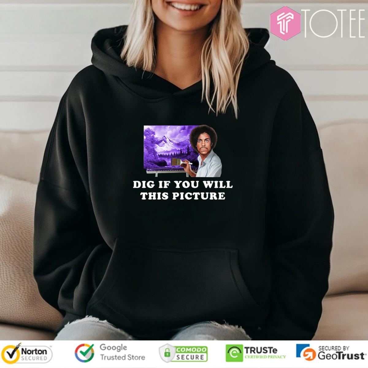 Dig If You Will This Picture Prince Parody Bob Ross hoodie