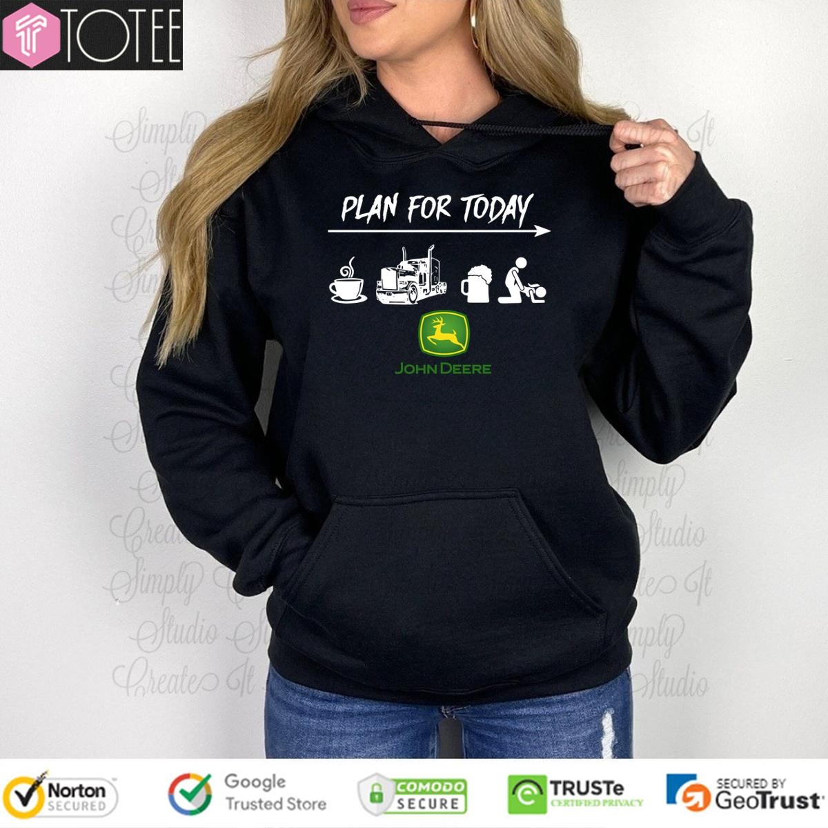 Plan For Today Coffee Truck Beer Sex And John Deere hoodie